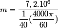 m=\dfrac{7,2.10^{6}}{\dfrac{1}{40} (\dfrac{4000\pi}{60})}
